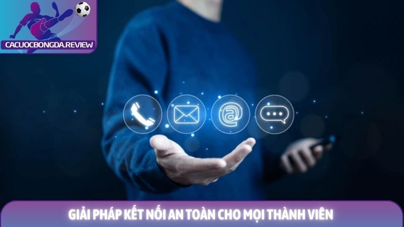 Liên hệ cá cược bóng đá 2 Giải pháp kết nối an toàn cho mọi thành viên