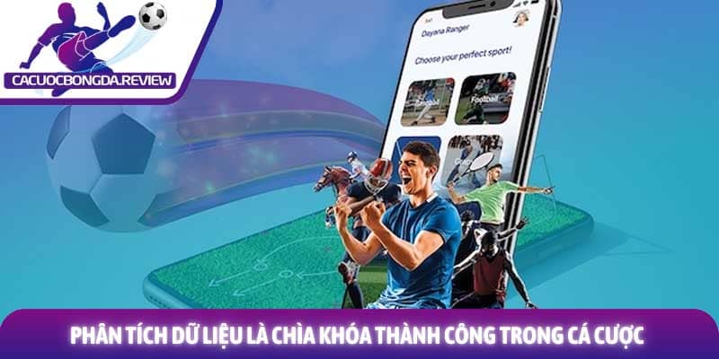 Phân tích dữ liệu là chìa khóa thành công trong cá cược