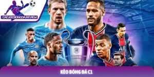 Kèo bóng đá C1 và hành trình chinh phục đỉnh cao Champions League